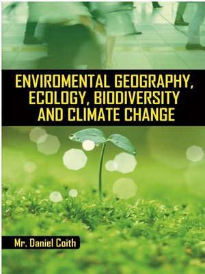 cover image of Environmental Geography, Ecology, Biodiversity and Climate Change